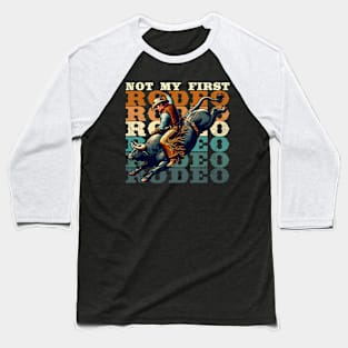 Not My First Rodeo Baseball T-Shirt